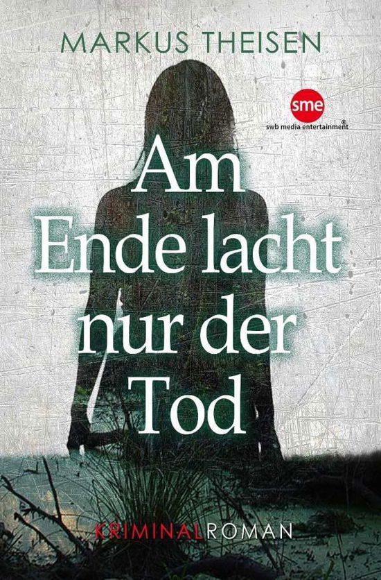 Cover for Theisen · Am Ende lacht nur der Tod (Book)