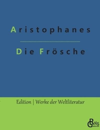 Cover for Aristophanes · Die Froesche (Paperback Bog) (2022)