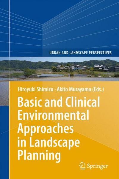 Hiroyuki Shimizu · Basic and Clinical Environmental Approaches in Landscape Planning - Urban and Landscape Perspectives (Hardcover bog) [2014 edition] (2014)