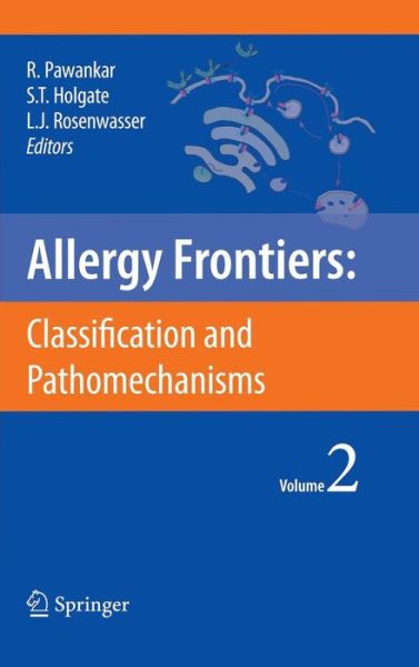 Ruby Pawankar · Allergy Frontiers:Classification and Pathomechanisms - Allergy Frontiers (Hardcover Book) [2009 edition] (2009)