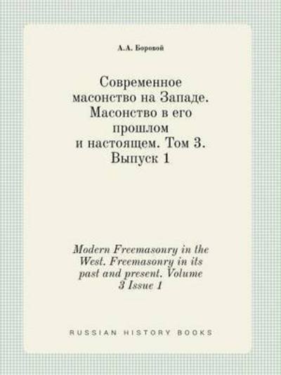 Cover for A a Borovoj · Modern Freemasonry in the West. Freemasonry in Its Past and Present. Volume 3 Issue 1 (Paperback Bog) (2015)