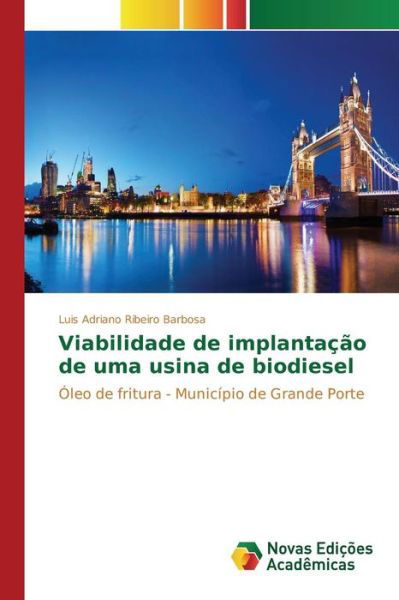 Cover for Ribeiro Barbosa Luis Adriano · Viabilidade De Implantacao De Uma Usina De Biodiesel (Pocketbok) (2015)