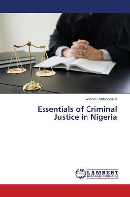 Essentials of Criminal Just - Olatunbosun - Books -  - 9786139860142 - June 19, 2018