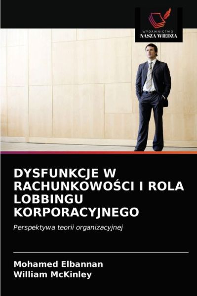 Cover for Mohamed Elbannan · Dysfunkcje W Rachunkowo?ci I Rola Lobbingu Korporacyjnego (Paperback Book) (2021)
