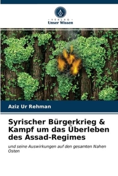 Cover for Aziz Ur Rehman · Syrischer Burgerkrieg &amp; Kampf um das UEberleben des Assad-Regimes (Paperback Bog) (2021)