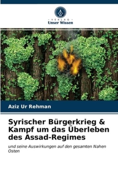 Cover for Aziz Ur Rehman · Syrischer Burgerkrieg &amp; Kampf um das UEberleben des Assad-Regimes (Paperback Book) (2021)
