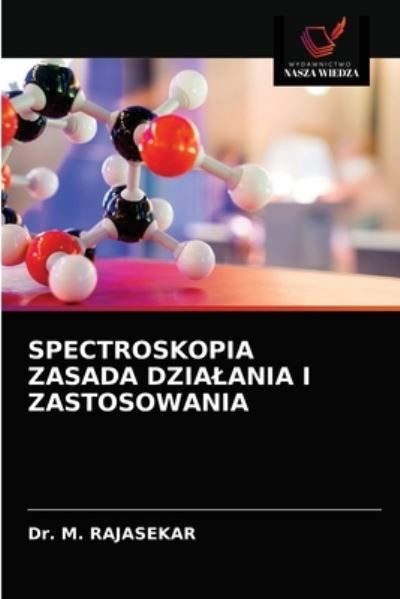 Cover for Dr M Rajasekar · Spectroskopia Zasada Dzialania I Zastosowania (Paperback Book) (2021)