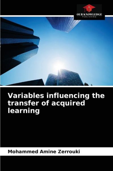 Cover for Mohammed Amine Zerrouki · Variables influencing the transfer of acquired learning (Paperback Book) (2021)