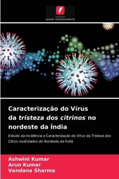 Cover for Ashwini Kumar · Caracterizacao do Virus da tristeza dos citrinos no nordeste da India (Paperback Book) (2021)