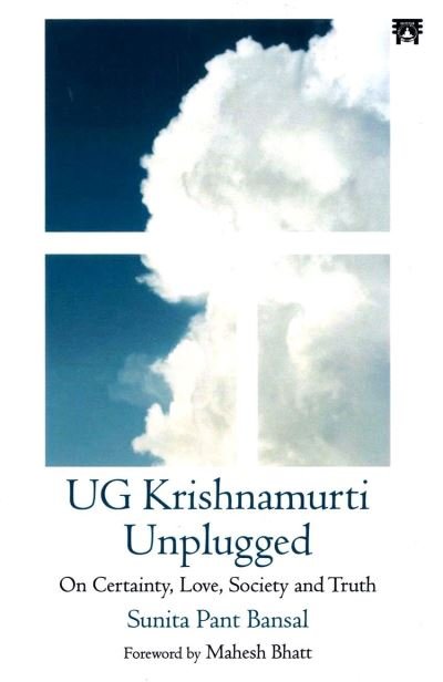 Cover for Sunita Pant Bansal · UG Krishnamurti Unplugged: On Certainty, Love, Society and Truth (Paperback Book) (2023)
