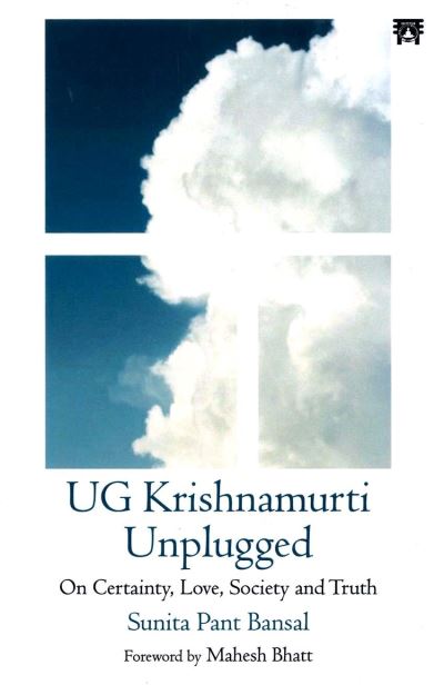 Cover for Sunita Pant Bansal · UG Krishnamurti Unplugged: On Certainty, Love, Society and Truth (Taschenbuch) (2023)