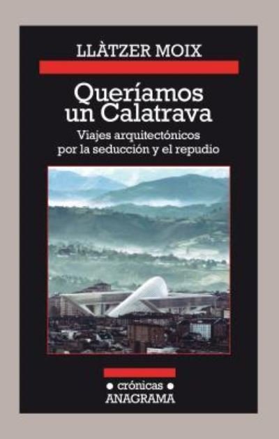 Cover for Llàtzer Moix · Queriamos Un Calatrava (Paperback Book) (2017)