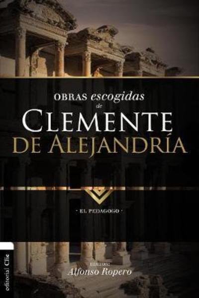 Cover for Ropero Alfonso Ropero · Obras escogidas de Clemente de Alejandria: El pedagogo (Pocketbok) (2018)