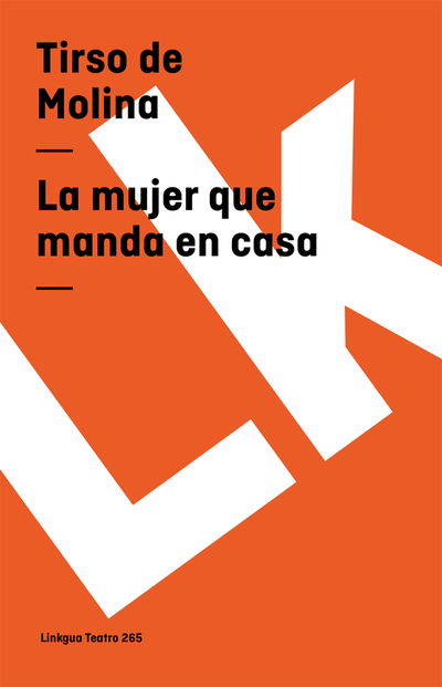 Cover for Tirso De Molina · La Mujer Que Manda en Casa (Teatro) (Spanish Edition) (Paperback Book) [Spanish edition] (2024)