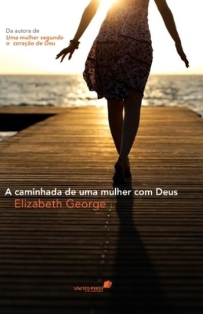 Cover for Elizabeth George · A caminhada de uma mulher com Deus (Paperback Bog) (2020)