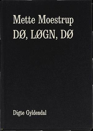 Cover for Mette Moestrup · Dø løgn, dø (Bound Book) [1.º edición] (2012)