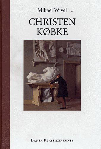 Cover for Mikael Wivel · Dansk klassikerkunst., 7: Christen Købke (Book) [1st edition] (2005)