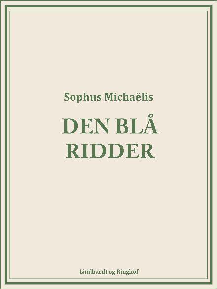 Cover for Sophus Michaëlis · Den blå ridder (Sewn Spine Book) [1st edition] (2017)