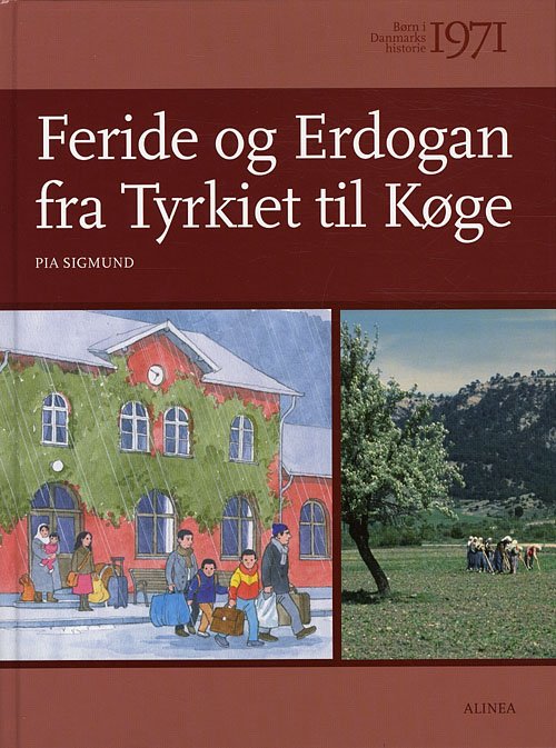 Børn i Danmarks historie: Børn i Danmarks historie 1971, Feride og Erdogan fra Tyrkiet til Køge - Pia Sigmund - Bøker - Alinea - 9788723041142 - 16. november 2011