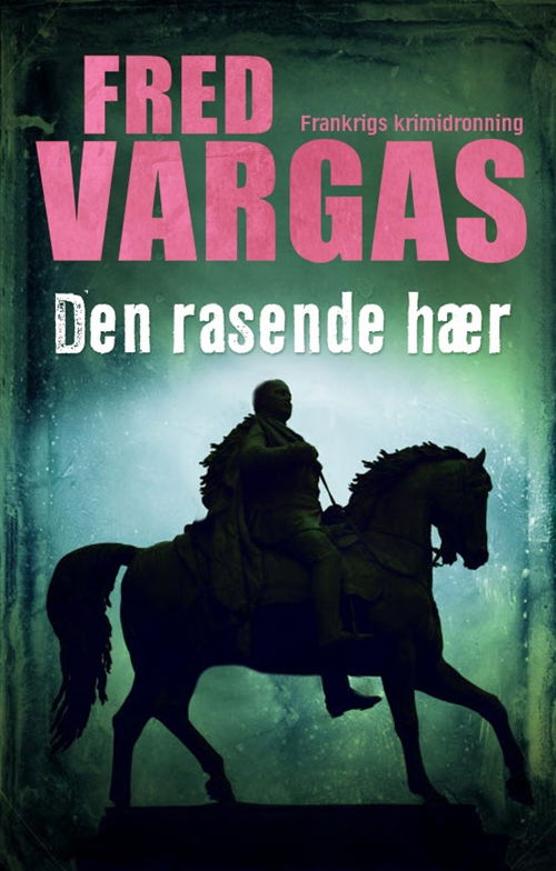 Cover for Fred Vargas · Den rasende hær (Sewn Spine Book) [1. wydanie] (2012)