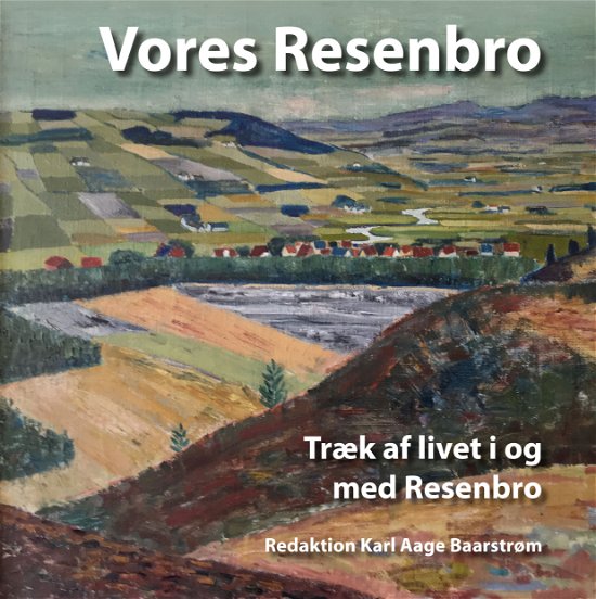 Vores Resenbro - Karl Aage Baarstrøm - Livros - Kahrius - 9788771532142 - 15 de novembro de 2017