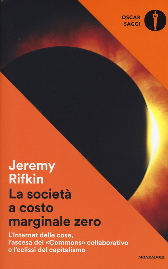 Cover for Jeremy Rifkin · La Societa A Costo Marginale Zero. L'Internet Delle Cose, L'Ascesa Del Commons Collaborativo E L'Eclissi Del Capitalismo (Book)