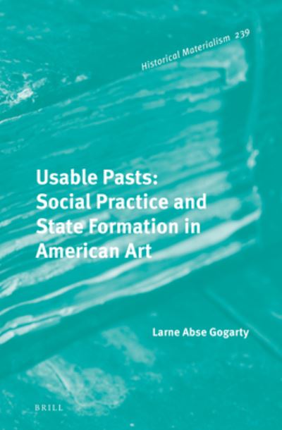 Cover for Larne Abse Gogarty · Usable Pasts : Social Practice and State Formation in American Art (N/A) (2022)