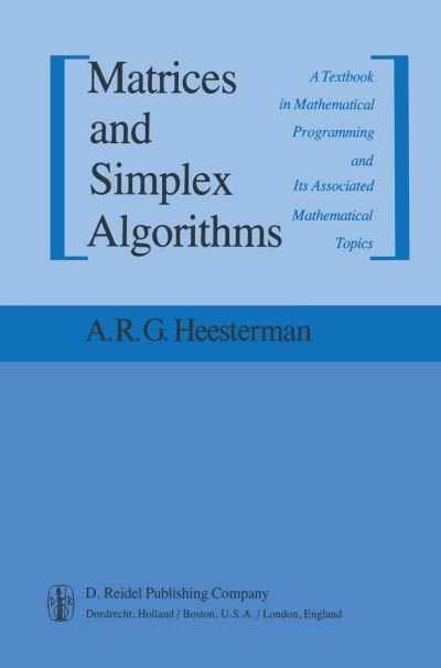 Cover for Aaart R. Heesterman · Matrices and Simplex Algorithms: A Textbook in Mathematical Programming and Its Associated Mathematical Topics (Innbunden bok) [1983 edition] (1982)