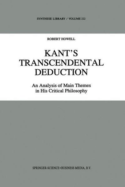 Kant's Transcendental Deduction: An Analysis of Main Themes in His Critical Philosophy - Synthese Library - R.C. Howell - Books - Springer - 9789048141142 - December 15, 2010