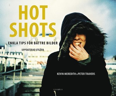 Cover for Peter Travers · Hot shots : enkla tips för bättre bilder (Inbunden Bok) (2019)