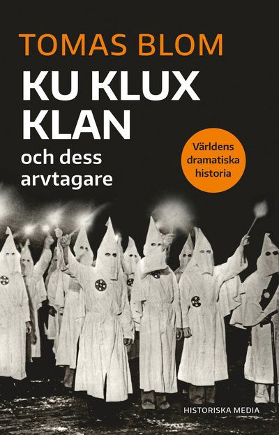 Ku Klux klan : Och dess arvtagare - Tomas Blom - Książki - Historiska Media - 9789180500142 - 19 września 2022