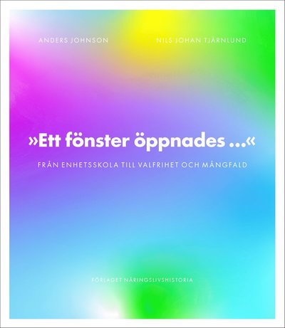 Cover for Anders Johnson · Ett fönster öppnades:Från enhetsskola till valfrihet och mångfald (Gebundesens Buch) (2022)