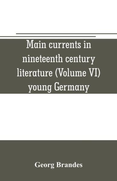 Cover for Georg Brandes · Main currents in nineteenth century literature (Volume VI) young Germany (Paperback Bog) (2019)