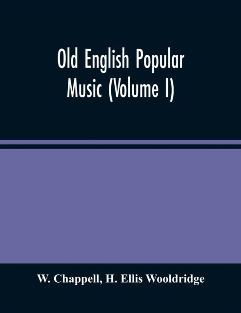 Cover for W Chappell · Old English Popular Music (Volume I) (Paperback Book) (2021)