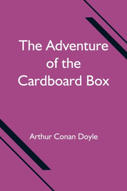 Cover for Sir Arthur Conan Doyle · The Adventure of the Cardboard Box (Paperback Book) (2021)
