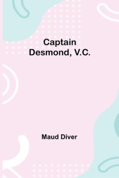 Cover for Maud Diver · Captain Desmond, V.C. (Paperback Book) (2021)