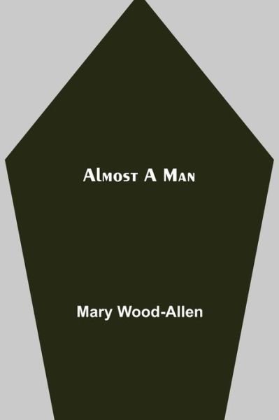 Cover for Mary Wood-Allen · Almost A Man (Paperback Book) (2021)