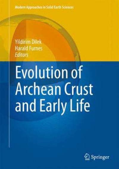 Cover for Yildirim Dilek · Evolution of Archean Crust and Early Life - Modern Approaches in Solid Earth Sciences (Innbunden bok) [2014 edition] (2013)