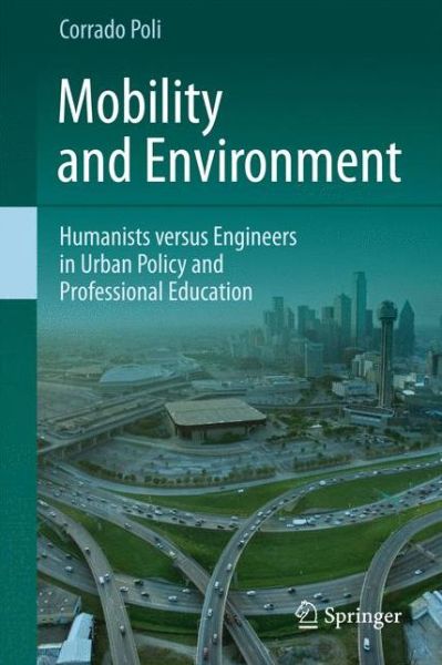 Cover for Corrado Poli · Mobility and Environment: Humanists versus Engineers in Urban Policy and Professional Education (Paperback Book) [2011 edition] (2014)