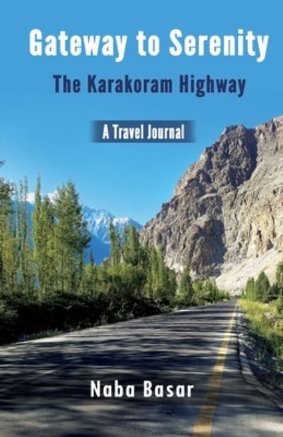 Cover for Naba Basar · Gateway to Serenity The Karakoram Highway (Paperback Book) (2020)