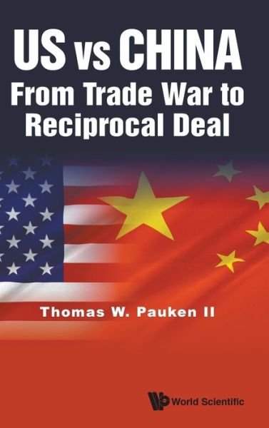 Cover for Pauken Ii, Thomas Weir (-) · Us Vs China: From Trade War To Reciprocal Deal (Hardcover Book) (2019)