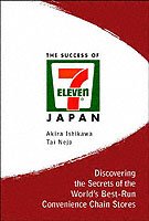 Cover for Ishikawa, Akira (Aoyama Gakuin Univ, Japan &amp; Univ Of Hawaii, Usa) · Success Of 7-eleven Japan, The: Discovering The Secrets Of The World's Best-run Convenience Chain Stores (Inbunden Bok) (2002)