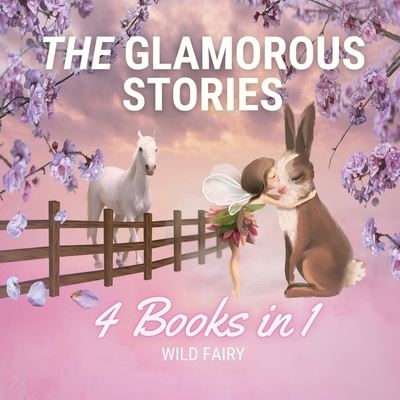 Cover for Wild Fairy · The Glamorous Stories (Paperback Book) (2021)