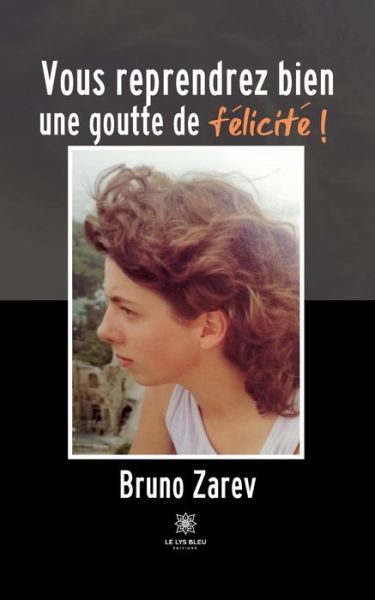 Cover for Zarev Bruno · Vous reprendrez bien une goutte de felicite ! (Pocketbok) (2022)