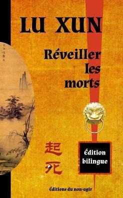 Cover for Lu Xun · Reveiller les morts: edition bilingue chinois / francais (Paperback Bog) [French edition] (2014)
