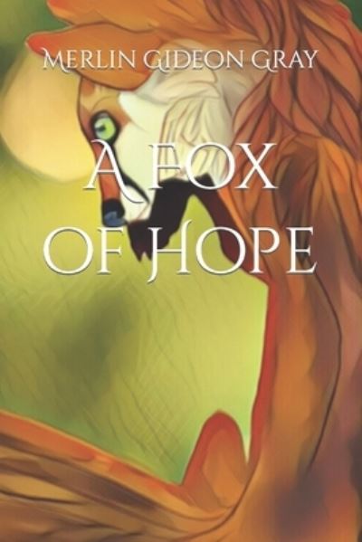 Cover for Merlin Gideon Gray · A Fox of Hope (Paperback Book) (2021)