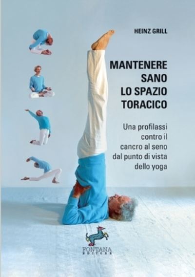 Cover for Heinz Grill · Mantenere Sano Lo Spazio Toracico. Una Profilassi Contro Il Cancro Al Seno Dal Punto Di Vista Dello Yoga (Bok) (2021)