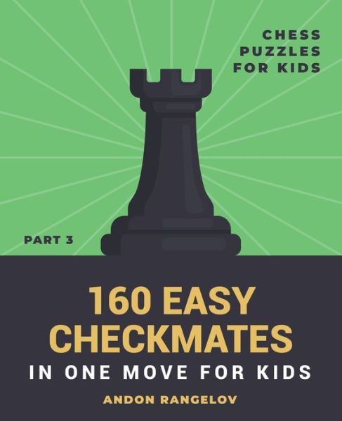 Cover for Andon Rangelov · 160 Easy Checkmates in One Move for Kids, Part 3 - Chess Brain Teasers for Kids and Teens (Paperback Bog) (2022)