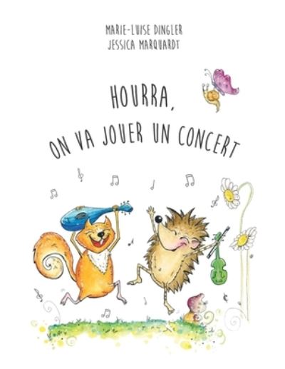 Cover for Dingler Marie-Luise Dingler · Hourra,  on Va Jouer Un Concert (Paperback Book) (2022)