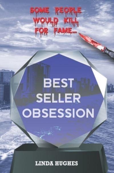 Best Seller Obsession - Linda Hughes - Książki - Independently Published - 9798437301142 - 19 czerwca 2022